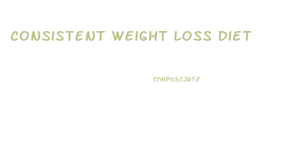 Consistent Weight Loss Diet