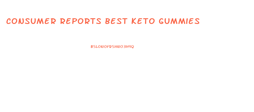 Consumer Reports Best Keto Gummies