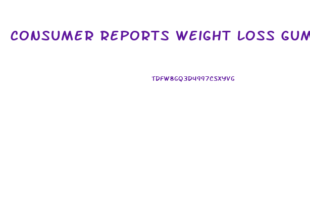 Consumer Reports Weight Loss Gummies
