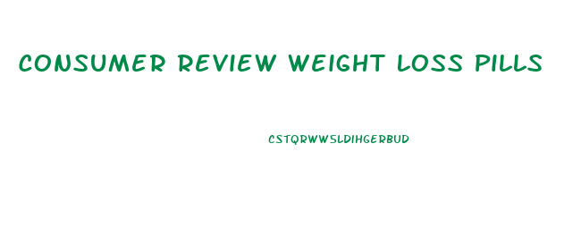 Consumer Review Weight Loss Pills