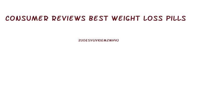 Consumer Reviews Best Weight Loss Pills