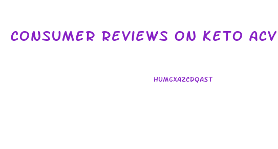 Consumer Reviews On Keto Acv Gummies