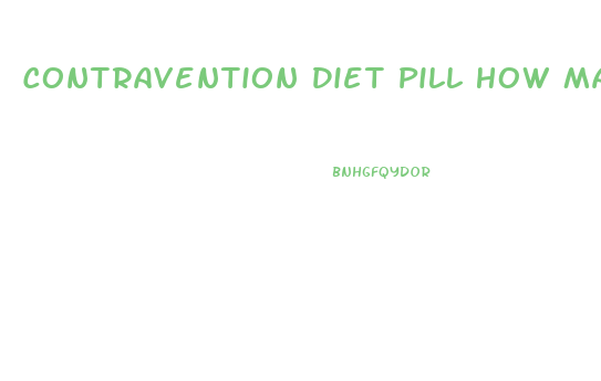 Contravention Diet Pill How Many A Day