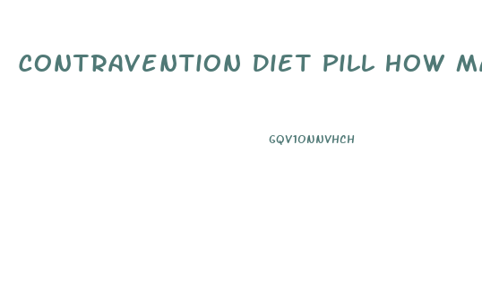 Contravention Diet Pill How Many A Day