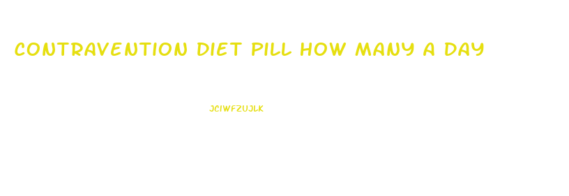 Contravention Diet Pill How Many A Day