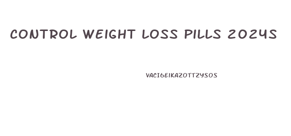 Control Weight Loss Pills 2024s