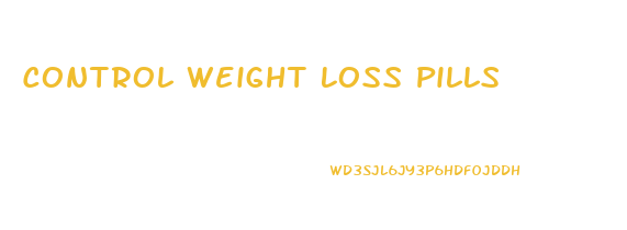 Control Weight Loss Pills