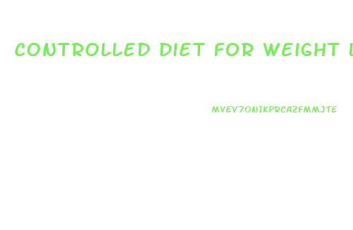Controlled Diet For Weight Loss