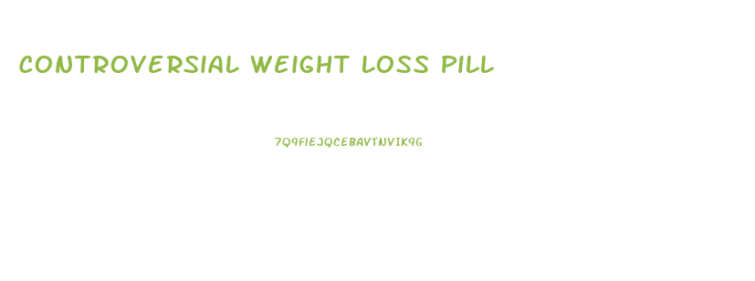 Controversial Weight Loss Pill