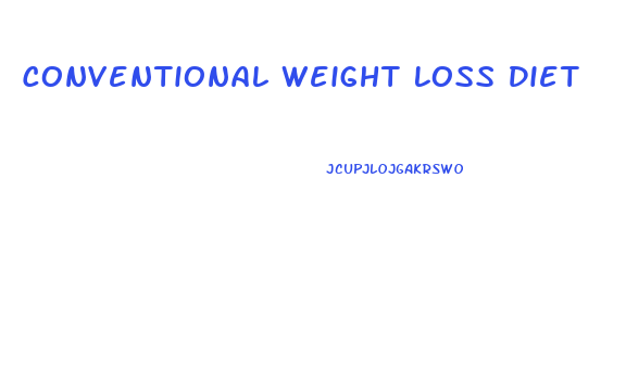 Conventional Weight Loss Diet