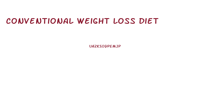 Conventional Weight Loss Diet