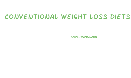 Conventional Weight Loss Diets