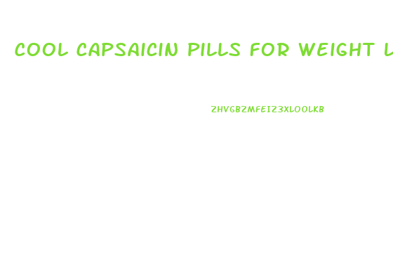 Cool Capsaicin Pills For Weight Loss