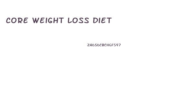 Core Weight Loss Diet