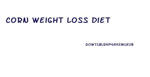 Corn Weight Loss Diet