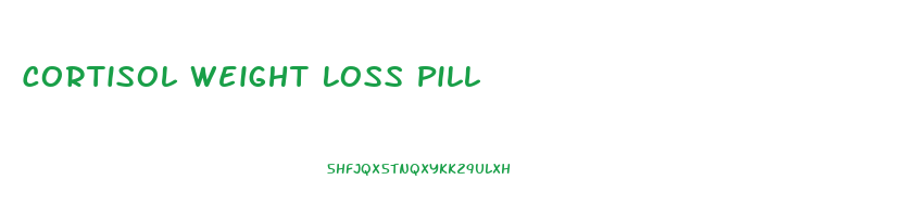 Cortisol Weight Loss Pill