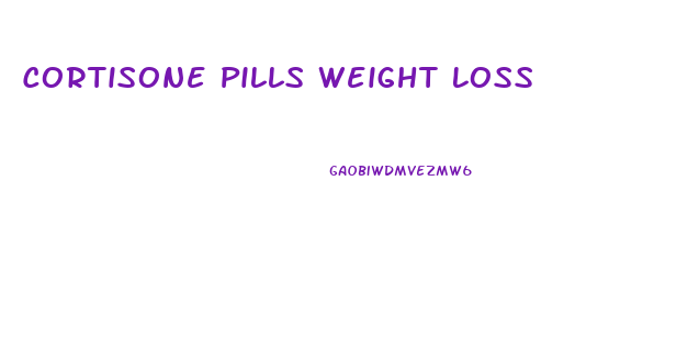 Cortisone Pills Weight Loss