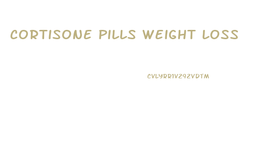 Cortisone Pills Weight Loss