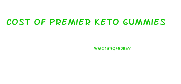 Cost Of Premier Keto Gummies