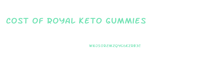 Cost Of Royal Keto Gummies