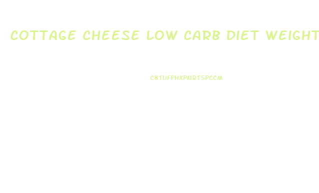 Cottage Cheese Low Carb Diet Weight Loss