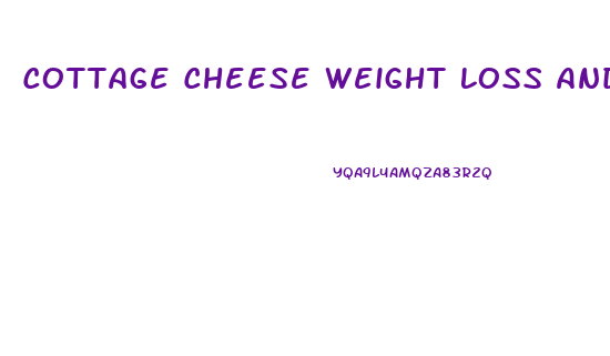 Cottage Cheese Weight Loss And Diet