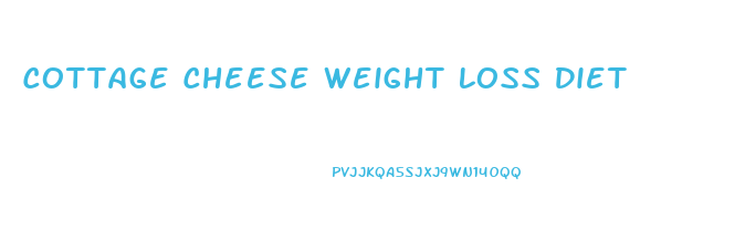 Cottage Cheese Weight Loss Diet