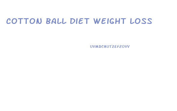 Cotton Ball Diet Weight Loss