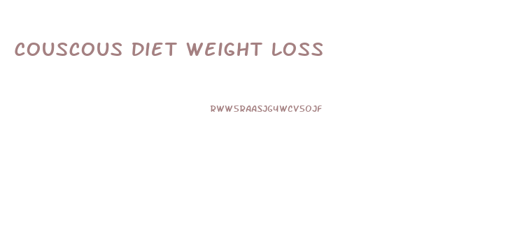 Couscous Diet Weight Loss