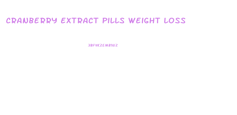 Cranberry Extract Pills Weight Loss