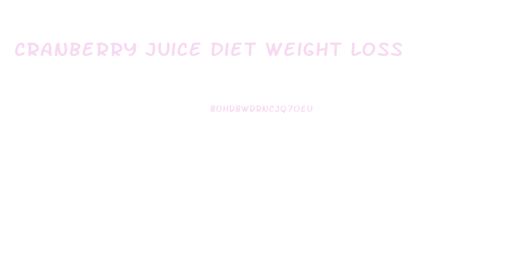 Cranberry Juice Diet Weight Loss