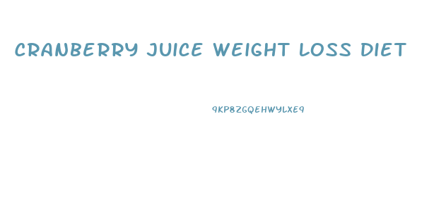 Cranberry Juice Weight Loss Diet