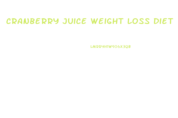 Cranberry Juice Weight Loss Diet
