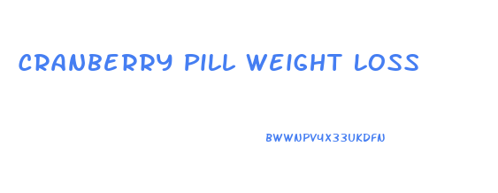 Cranberry Pill Weight Loss