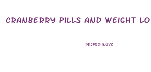 Cranberry Pills And Weight Loss