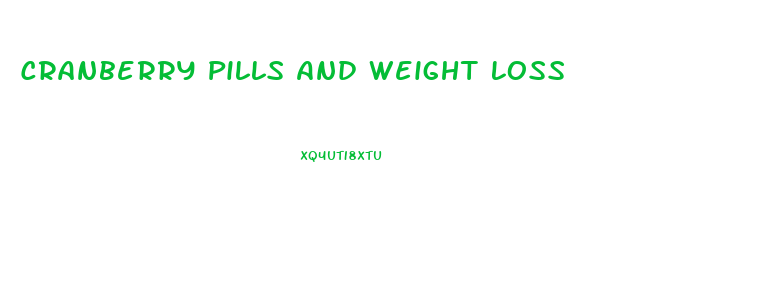 Cranberry Pills And Weight Loss