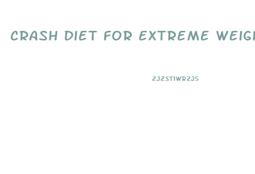 Crash Diet For Extreme Weight Loss