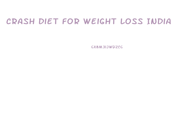 Crash Diet For Weight Loss India