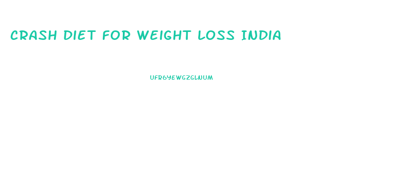 Crash Diet For Weight Loss India