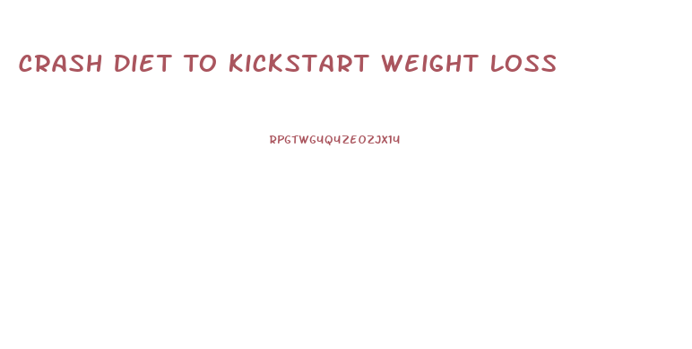 Crash Diet To Kickstart Weight Loss