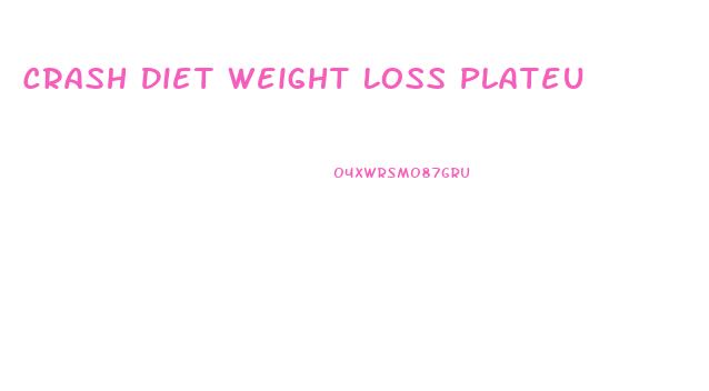 Crash Diet Weight Loss Plateu