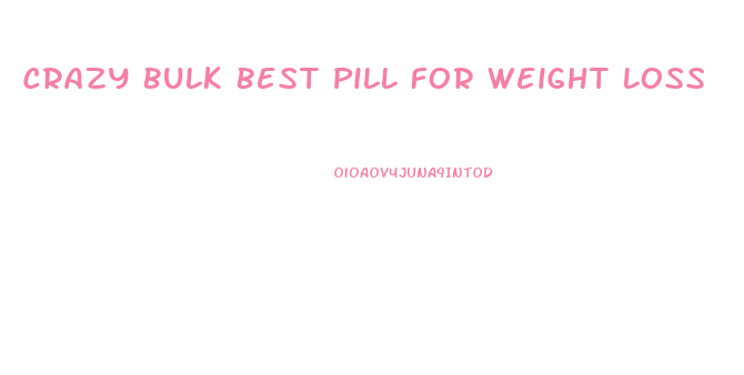 Crazy Bulk Best Pill For Weight Loss