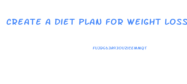 Create A Diet Plan For Weight Loss