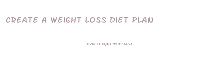 Create A Weight Loss Diet Plan