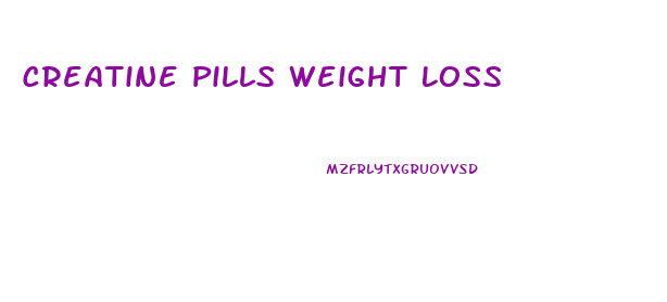 Creatine Pills Weight Loss