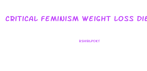 Critical Feminism Weight Loss Dieting