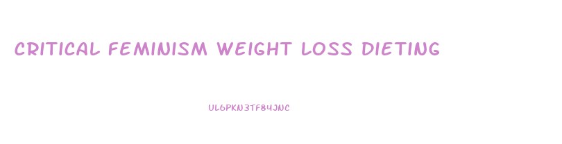 Critical Feminism Weight Loss Dieting