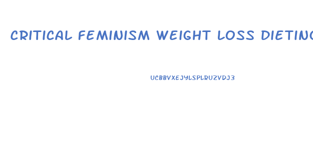 Critical Feminism Weight Loss Dieting