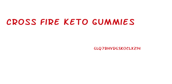 Cross Fire Keto Gummies