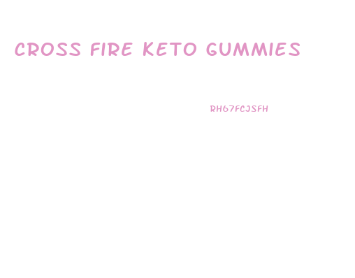 Cross Fire Keto Gummies